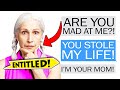 Entitled Mom CLAIMS I Stole Her LIFE