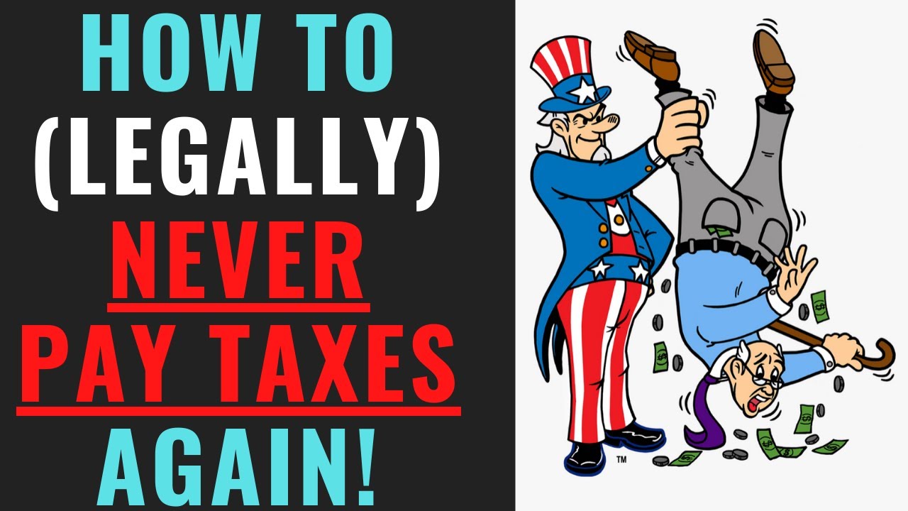 How To Legally Never Pay Taxes Again Youtube 