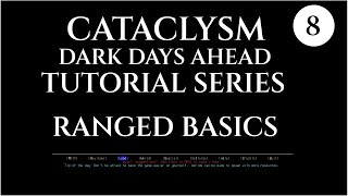 RANGED BASICS - 08 Cataclysm Dark Days Ahead CDDA TUTORIAL