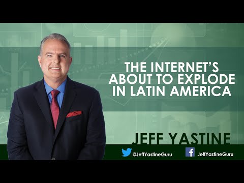 The Internet's About to Explode in Latin America - Jeff Yastine