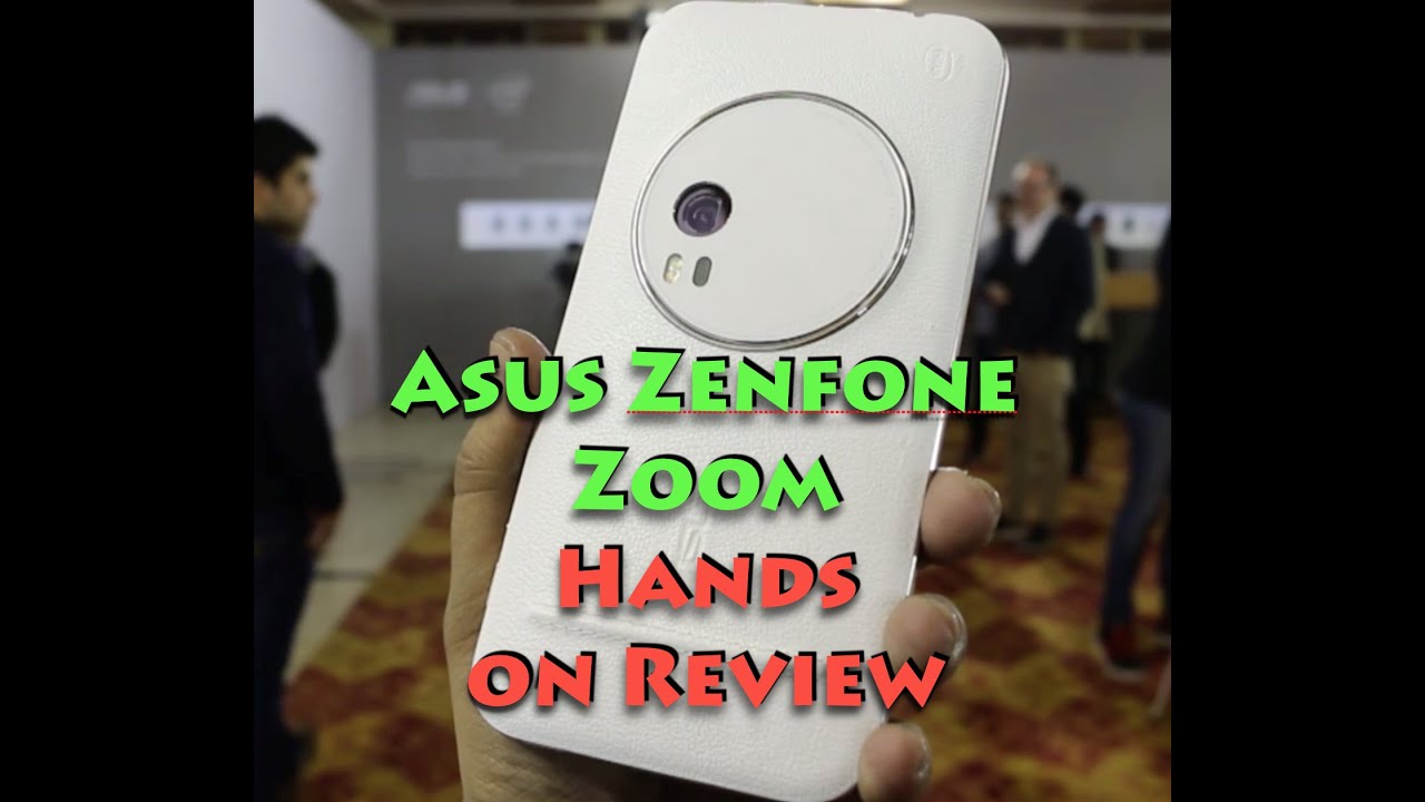 Zenfone Zoom India Hands on Review, Camera and Features