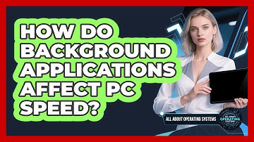 How Do Background Applications Affect PC Speed?
