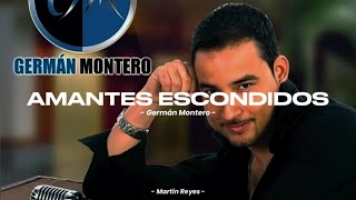 Germán Montero - Amantes Escondidos "LETRA" ✨