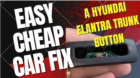 How to a Fix 2014 Hyundai Elantra Trunk Button