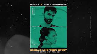 1 8 20   R3hab & Amba Shepherd   Smells Like Teen Spirit R3hab Vip Remix Official Music   R3HAB