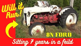 Will it run?!? Ford 8N sitting in field for 7 years.