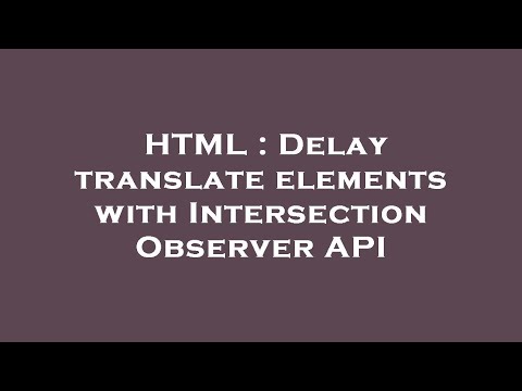 HTML : Delay translate elements with Intersection Observer API