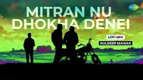 Mitran Nu Dhokha Denei - LoFi Mix | Kuldeep Manak | Old Punjabi Songs | Punjabi LoFi Songs | Raahi