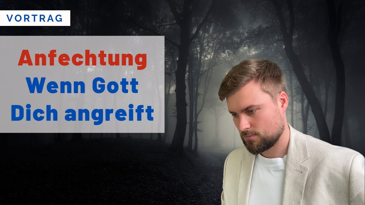 Anfechtung: Wenn Gott Dich angreift