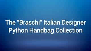 Braschi Exotic Italian Designer Python Handbag Collection At Amazon & Ebay!