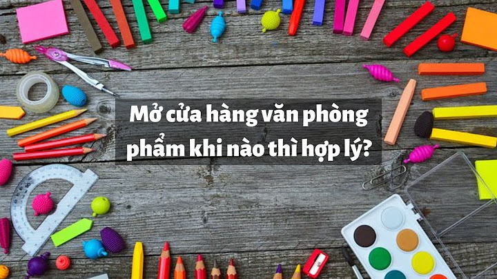 Kinh nghiệm mở đại lý văn phòng phẩm năm 2024