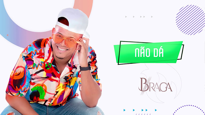 Cantor Braga - Não Dá