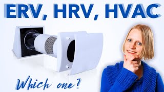 ERVs, HRVs, HVAC - Which one?