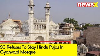 SC Refuses To Stay Hindu Pujas In Gyanvapi  Mosque | Worship To Continue In Cellar | NewsX