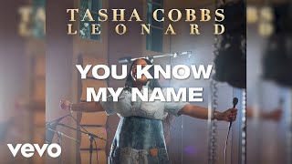 Video thumbnail of "Tasha Cobbs Leonard - You Know My Name (Lyric Video)"