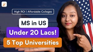 5 Top Universities for MS in US - Low Fees, High ROI | Best Universities in USA For Masters | 2024