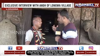 EXCLUSIVE INTERVIEW WITH ANGH OF LONGWA VILLAGE