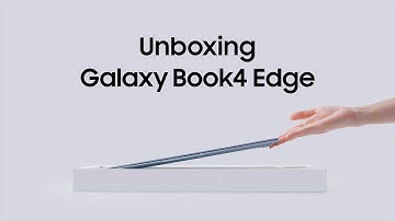 Unboxing Galaxy Book4 Edge | Samsung
