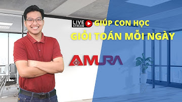 [ LIVESTREAM ] GIÚP CON HỌC GIỎI TOÁN MỖI NGÀY - Lê Mạnh Cường