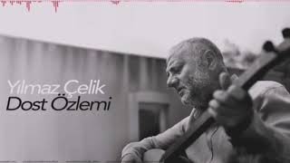 Yilmaz Çeli̇k Dost Özlemi̇