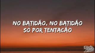 NO BATIDÃO (Lyrics)