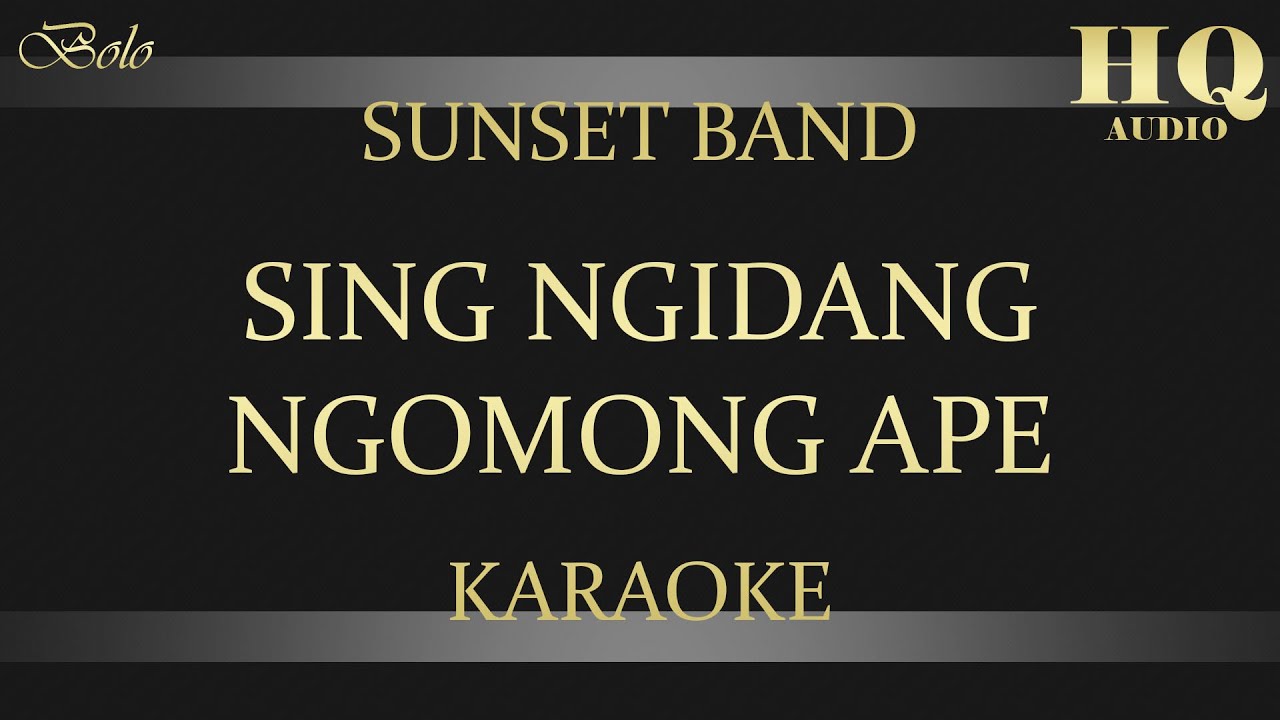 SUNSET BAND SING NGIDANG NGOMONG APE - KARAOKE - YouTube