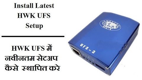 Install Latest HWK UFS setup ( verion 2.3.0.7)