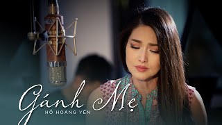 Gánh Mẹ - Hồ Hoàng Yến | OFFICIAL MV