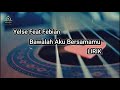 Yelse Feat Febian - Bawalah Aku Bersamamu ll Lirik ll