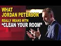 What Jordan Peterson Really Means with “Clean Your Room”