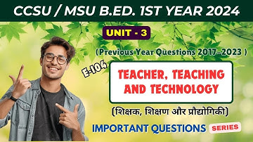 Important Questions Unit 3 E-104 Teacher, Teaching and Technology | B.Ed. 1st Year #ccsu #msu #2024
