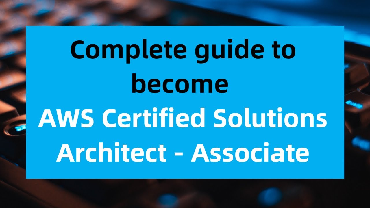 Complete Guide to become AWS Certified Solutions Architect - Associate ...
