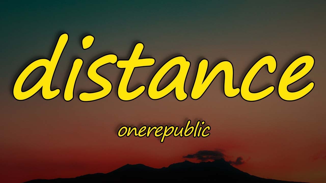 Distance Onerepublic OneRepublic - Distance (lyrics)