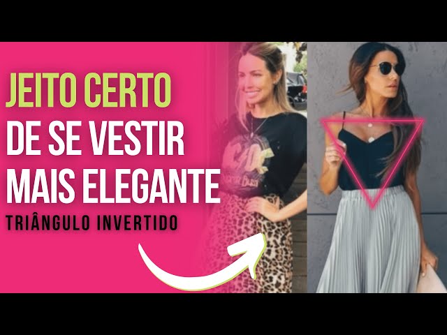 LOOKS MAIS ELEGANTES - Corpo triângulo invertido (Descubra o seu formato de  corpo) 