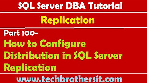SQL Server DBA Tutorial 100-How to Configure Distribution in SQL Server Replication