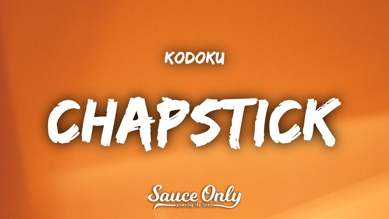 Kodoku - Chapstick (Lyrics) - YouTube