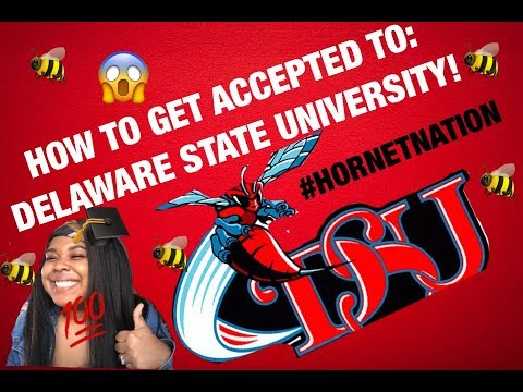 HOW TO GET INTO DELAWARE STATE UNIVERSITY!