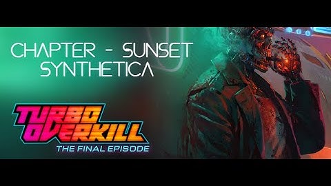 Turbo Overkill  -  Chapter - Sunset Synthetica - All collectibles