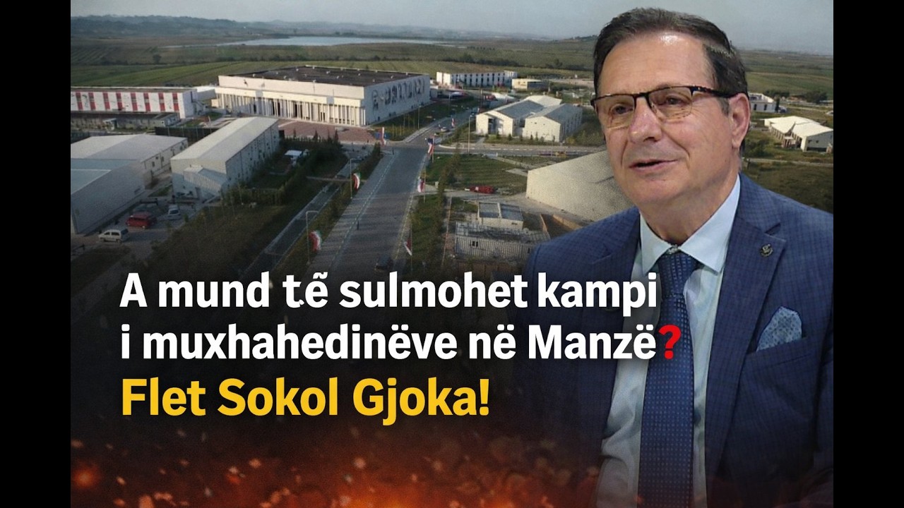 A mund të sulmohet kampi i muxhahedinëve në Manzë? Flet Sokol Gjoka!