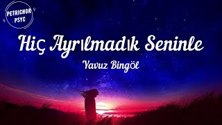 Yavuz Bingöl - Hiç Ayrılmadık Seninle Gitme Şarkı Sözülyrics Hd