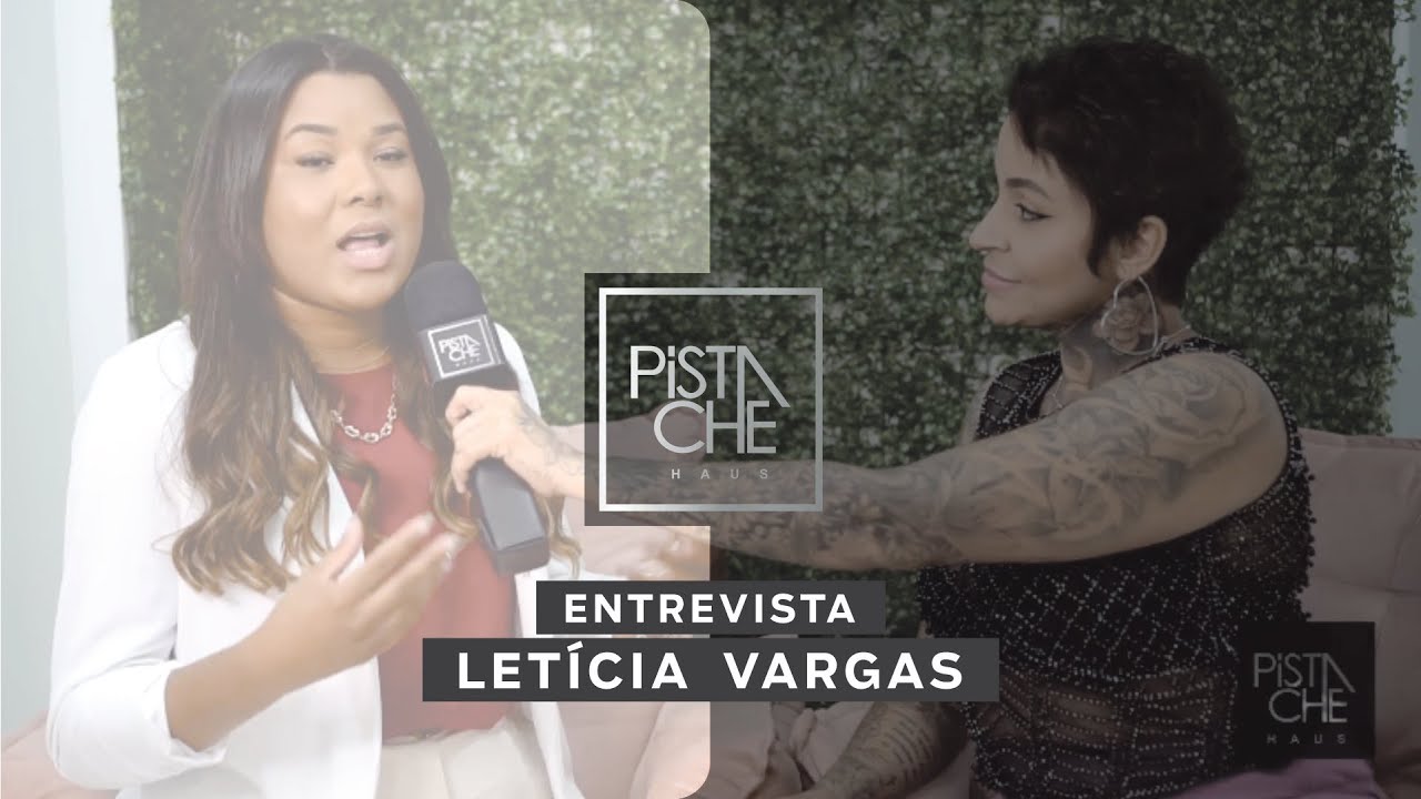 PISTACHE HAUS I ENTREVISTA LETÍCIA VARGAS - YouTube