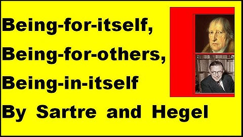 Unit 27 Being for itself, Being for others and Being in itself by Sartre and Hegel