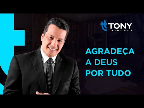 REFLEXÃO PARA A VIDA: AGRADEÇA A DEUS POR TUDO