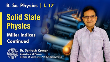 17. Miller Indices and Miller Planes (Contd.) | Solid State Physics | B.Sc  Physics | Dr. Santosh Kr
