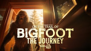 On the Trail of Bigfoot: The Journey  Full Movie (Sasquatch Audio and Terrifying Encounters)