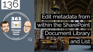 Edit metadata from within the SharePoint Document Library and List   -  365 Message Center Show #136