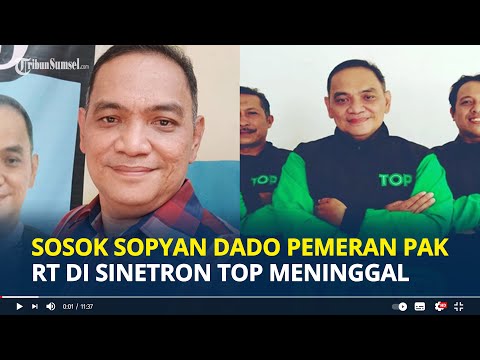 SOSOK Sopyan Dado Pemeran Pak RT di Sinetron Tukang Ojek Pengkolan Meninggal Dunia