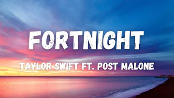 Fortnight - Taylor Swift ft. Post Malone (Lyrics)