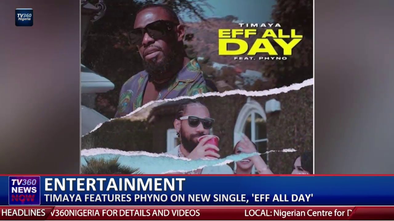ENTERTAINMENT: TIMAYA FEATURES PHYNO ON NEW SINGLE, ''EFF ALL DAY''