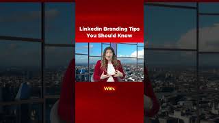 Linkedin Branding Tips You Should Know
